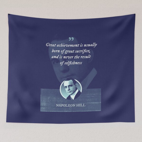 Item preview, Napoleon Hill - Great achievement is usually born of great sacrifice, and is never the result of selfishness designed and sold by Syahrasi.