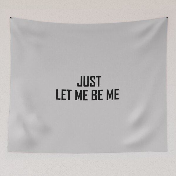 Item preview, Just let me be me designed and sold by TrulyRested.