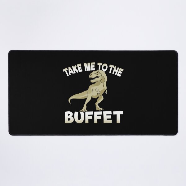 Item preview, Take me to the Buffet Food Lover Foodie T-rex Pun designed and sold by Merchking1.