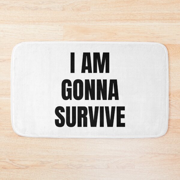 Item preview, I AM GONNA SURVIVE designed and sold by iamxxx.