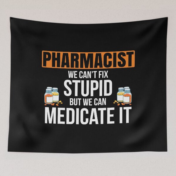 Item preview, Pharmacist, We Can't Fix Stupid, But We Can Medicate It , Career, Pharmacy Student School Survivor designed and sold by Merchking1.
