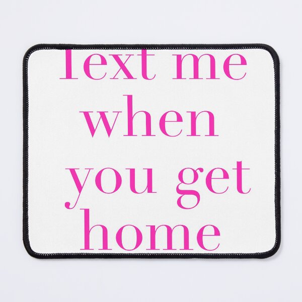 Item preview, Text me when you get home designed and sold by Crazy Milkshake.