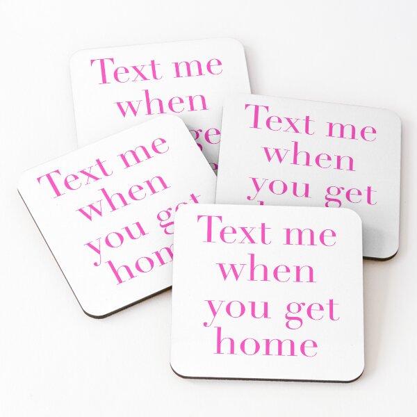 Item preview, Text me when you get home  designed and sold by Crazy  Milkshake.