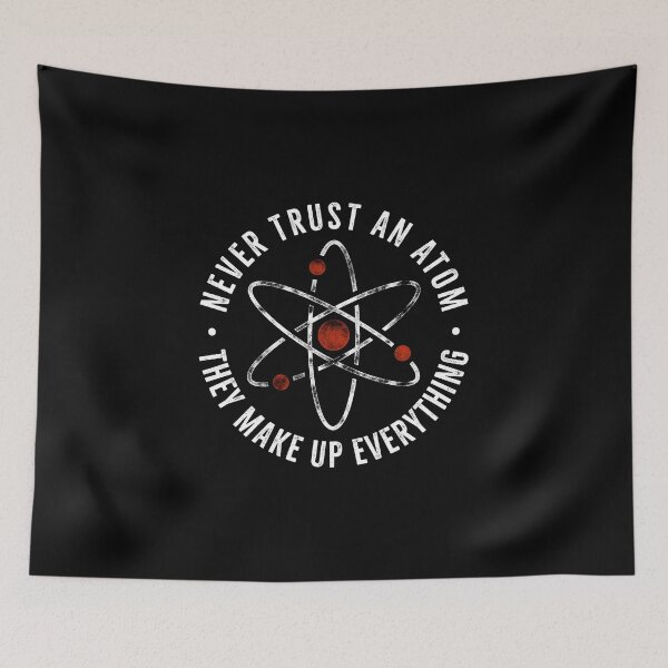 Item preview, Never trust an atom, they make up everything designed and sold by HROC.