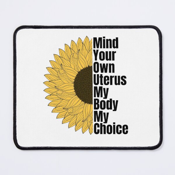 Item preview, Mind Your Own Uterus My Body My Choice designed and sold by GravitiTees.