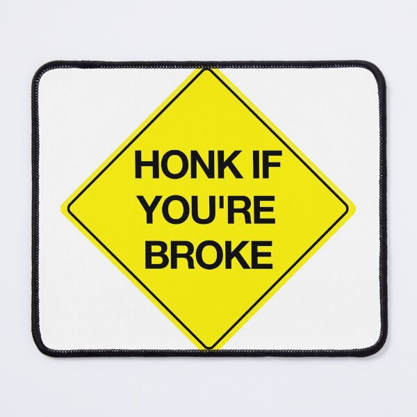Item preview, Honk If You're Broke designed and sold by Sensei Squix.