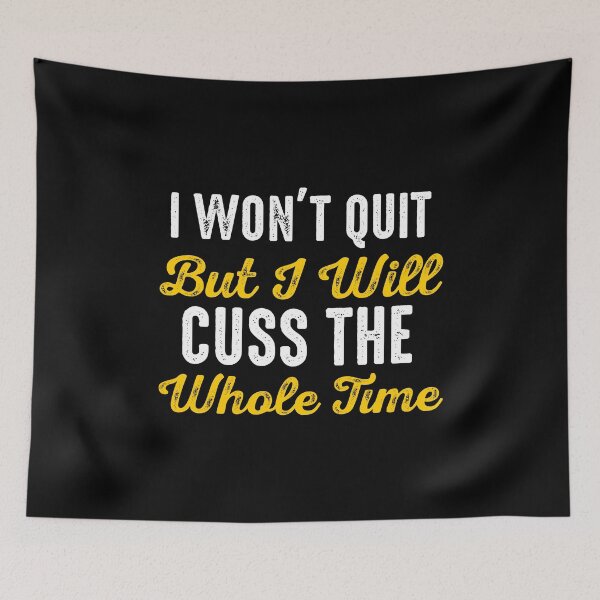 Item preview, I Won't Quit But I Will Cuss The Whole Time designed and sold by Merchking1.