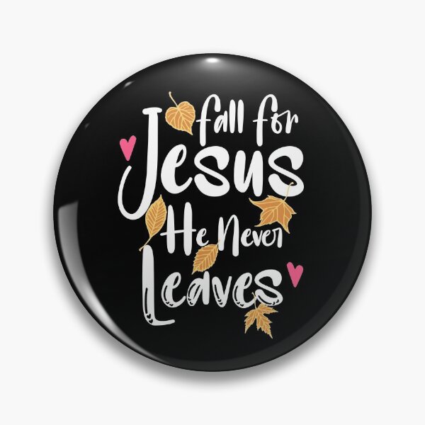Item preview, Fall For Jesus He Never Leaves designed and sold by jacjac2121.