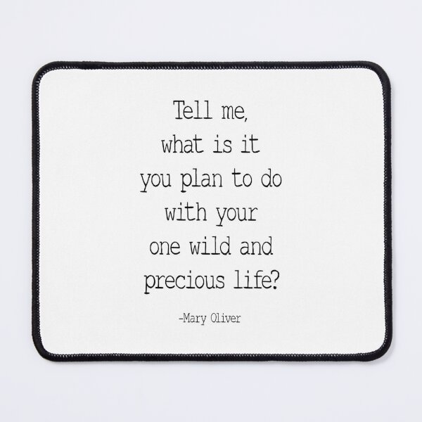 Item preview, Tell Me What Is It You Plan To Do With Your One Wild And Precious Life, Mary Oliver Quote, Inspirational designed and sold by aenaonartwork.