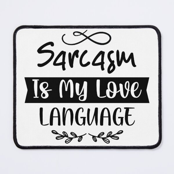 Item preview, Sarcasm Is My Love Language designed and sold by eajob.