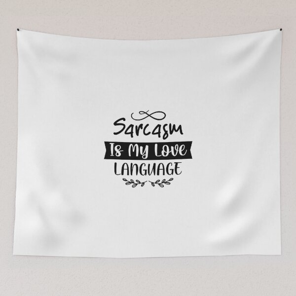 Item preview, Sarcasm Is My Love Language designed and sold by eajob.