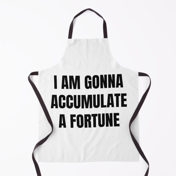 Item preview, I AM GONNA ACCUMULATE A FORTUNE designed and sold by iamxxx.