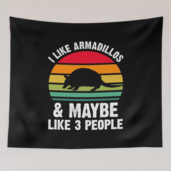 Item preview, I Like Armadillos and Maybe Like 3 People | gift for Armadillo lovers designed and sold by teez4dayz.