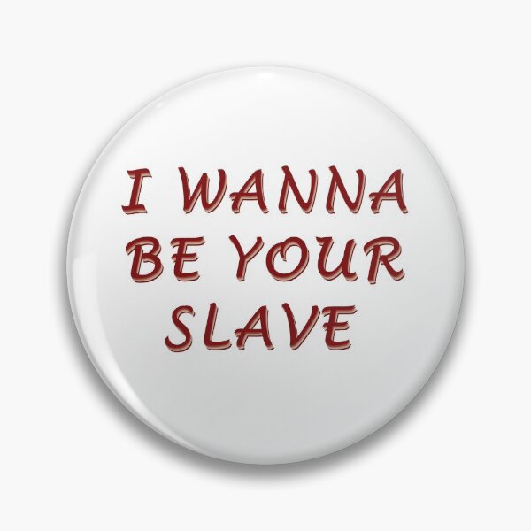 Item preview, I WANNA BE YOUR SLAVE  designed and sold by purplewings03.