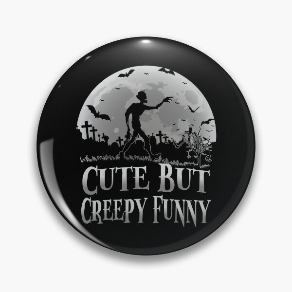Item preview, Cute But Creepy Funny designed and sold by YAHIA-14.