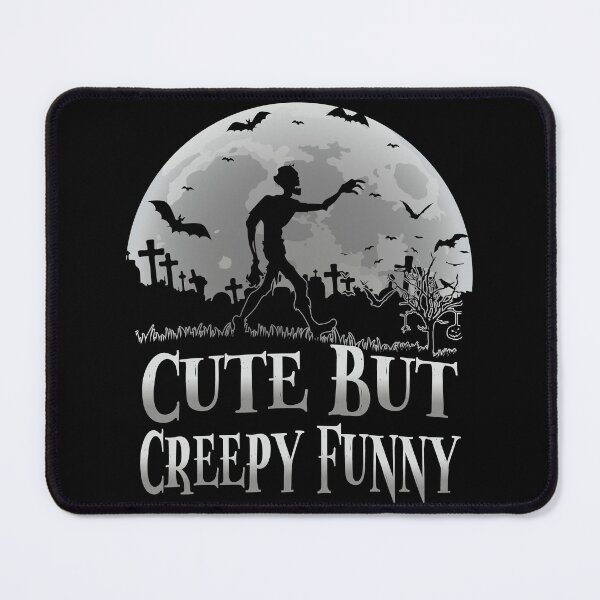 Item preview, Cute But Creepy Funny designed and sold by YAHIA-14.