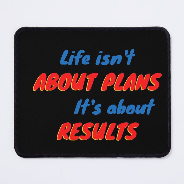 Item preview, Life Isn't About Plans It's About Results-Action Attitude Quotes designed and sold by Red-ElYoubi.