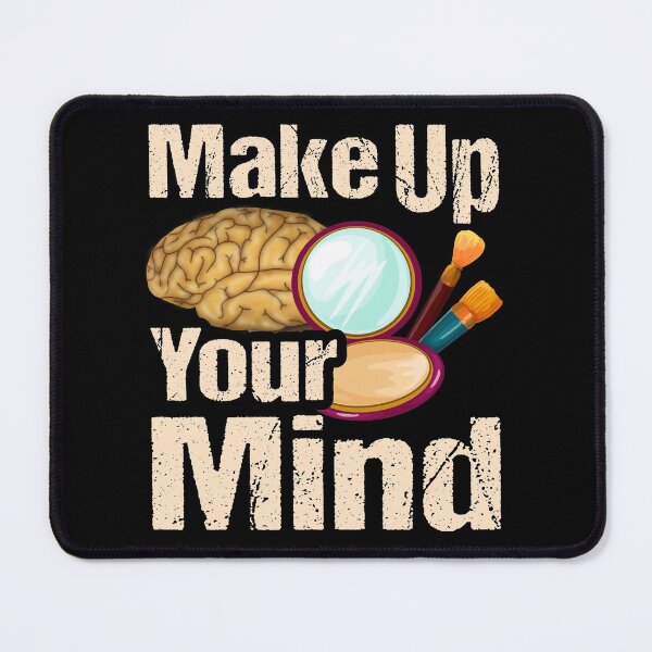 Item preview, Make Up Your Mind, Amusing Puns, Undecided Bad Brain Thought, Make A Decision designed and sold by Merchking1.