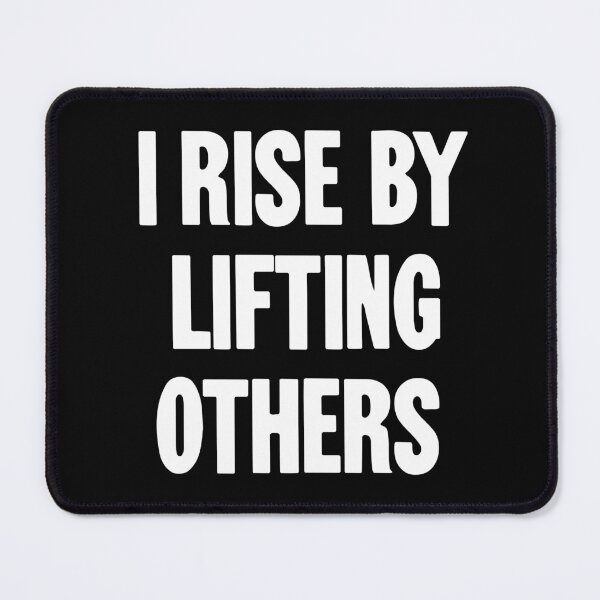 Item preview, I Rise By Lifting Others designed and sold by Good-Looking Corpse.