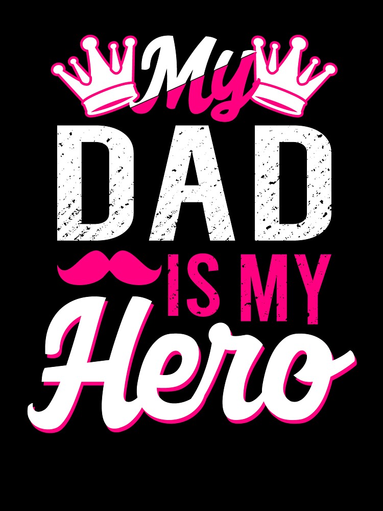 My Dad is my Hero\