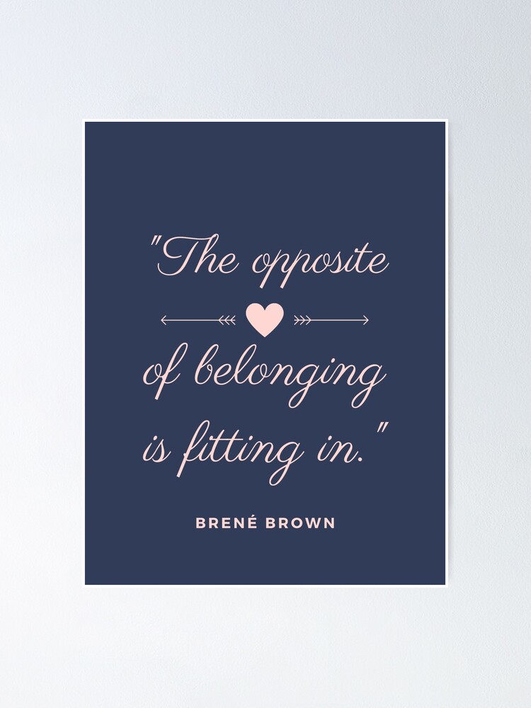 brene-brown-quotes-the-opposite-of-belonging-is-fitting-in