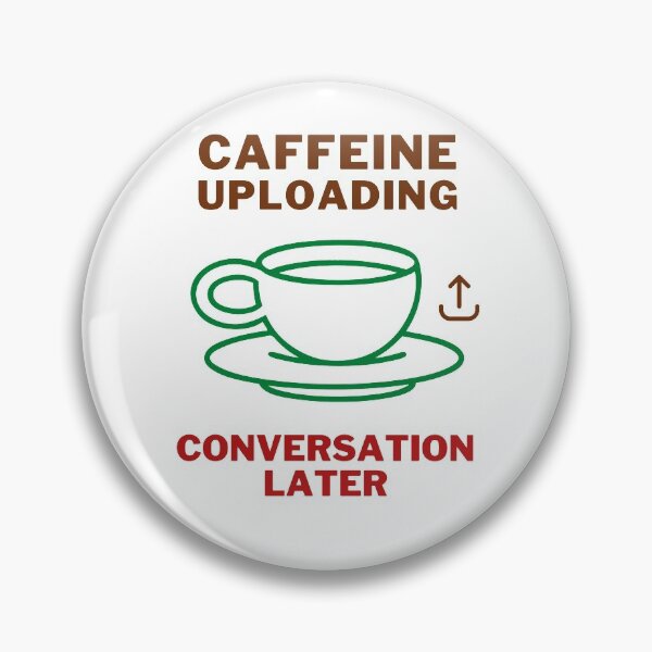 Item preview, Caffeine Uploading - Funny Caffeine Quotes designed and sold by CCC2021.