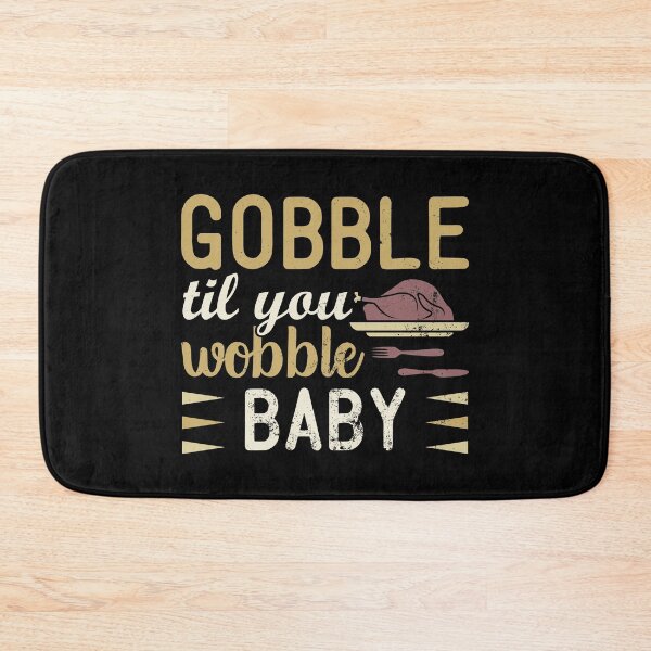 Item preview, Gobble Till You Wobble Baby | Funny Thanksgiving Quotes designed and sold by DrawingBoard.