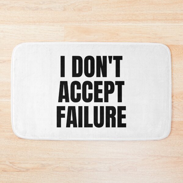 Item preview, I DON'T ACCEPT FAILURE designed and sold by iamxxx.