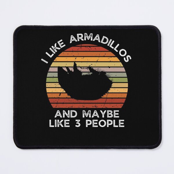 Item preview, I Like Armadillos and Maybe Like 3 People | gift for Armadillo lovers designed and sold by teez4dayz.