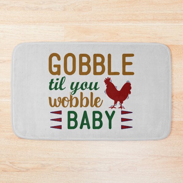 Item preview, Gobble Till You Wobble Baby | Funny Quotes designed and sold by DrawingBoard.