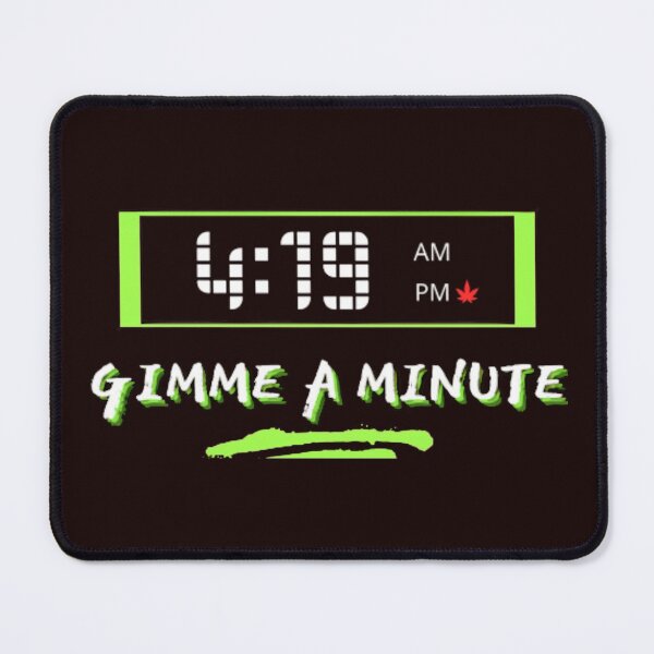 Item preview, 4:19 GIMME A MINUTE Cannatees designed and sold by jmed70.