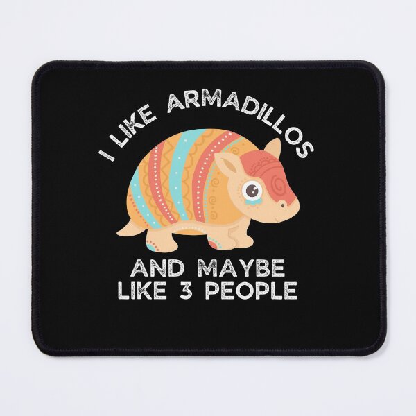 Item preview, I Like Armadillos and Maybe Like 3 People | gift for Armadillo lovers designed and sold by teez4dayz.