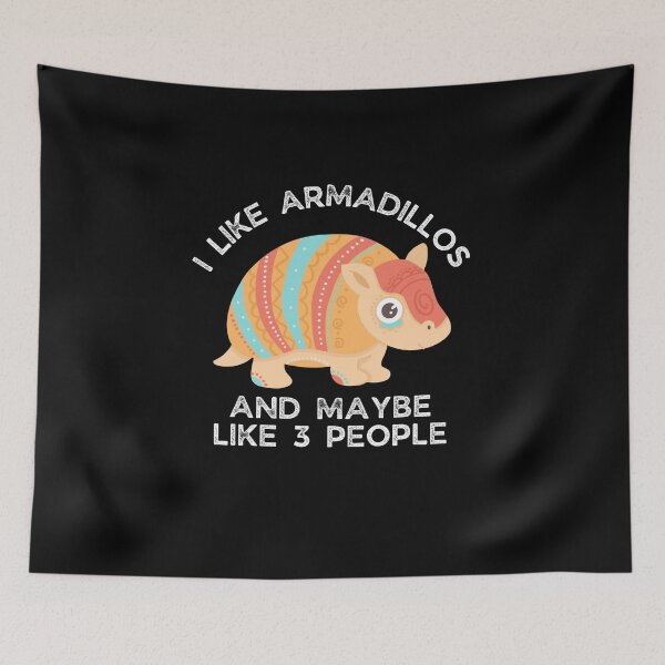 Item preview, I Like Armadillos and Maybe Like 3 People | gift for Armadillo lovers designed and sold by teez4dayz.