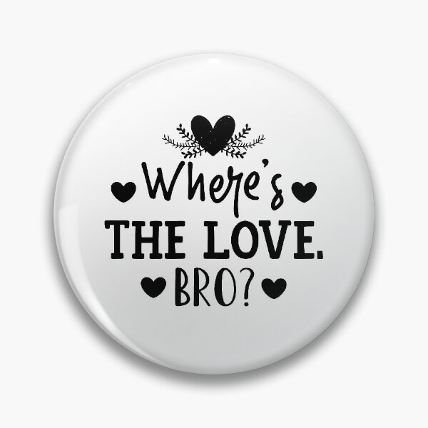 Item preview, Where's The Love Bro designed and sold by eajob.