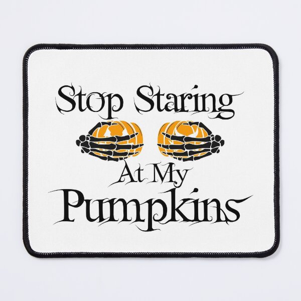 Item preview, Stop Staring At My Pumpkins designed and sold by Artnight.