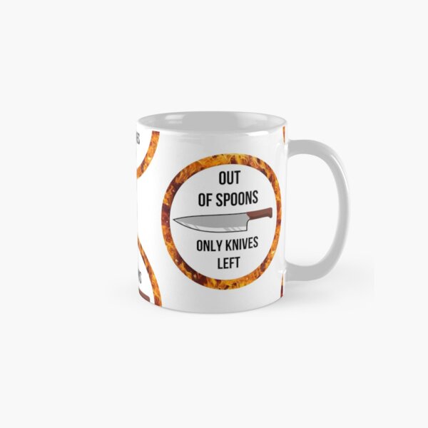 Out of Spoons - Only Knives Left Classic Mug