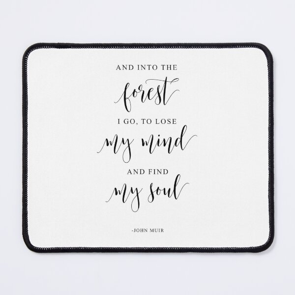 Item preview, And Into The Forest I Go To Lose My Mind And Find My Soul, John Muir Quote, Gift For Him designed and sold by aenaonartwork.