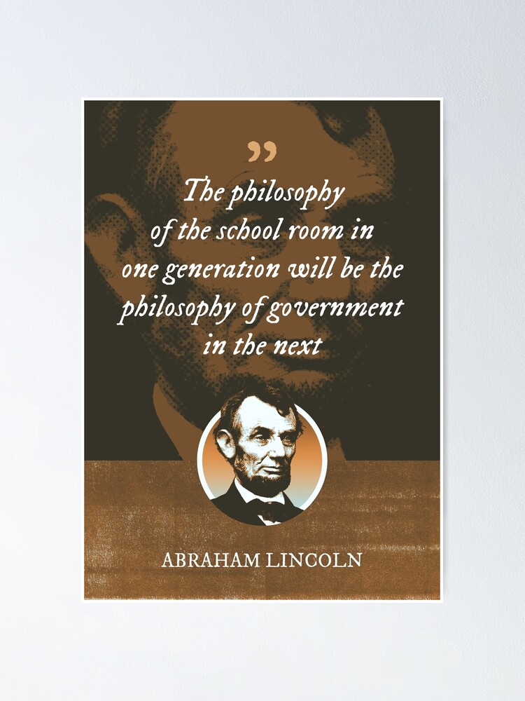 Abraham Lincoln - I am a firm believer in the people. If given the truth,  they can be depended upon to meet any national crisis Poster for Sale by  Syahrasi Syahrasi