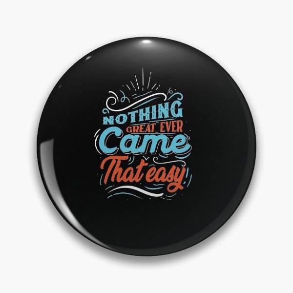 Item preview, Nothing  Great Ever Came That Easy designed and sold by Wanc Designs.