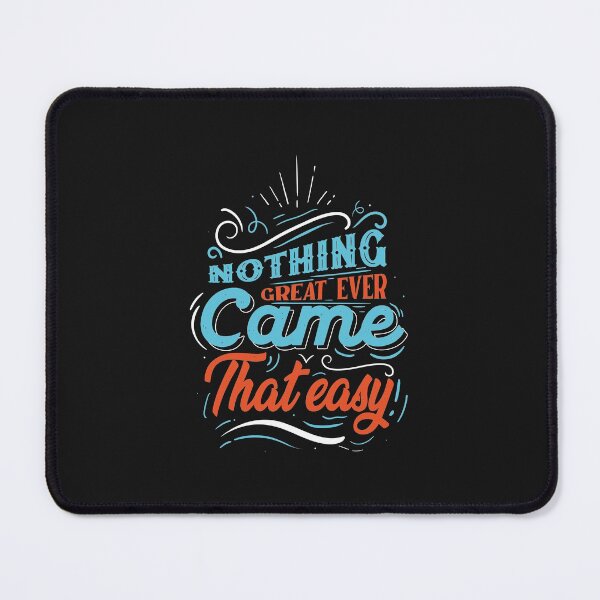 Item preview, Nothing  Great Ever Came That Easy designed and sold by Wanc Designs.