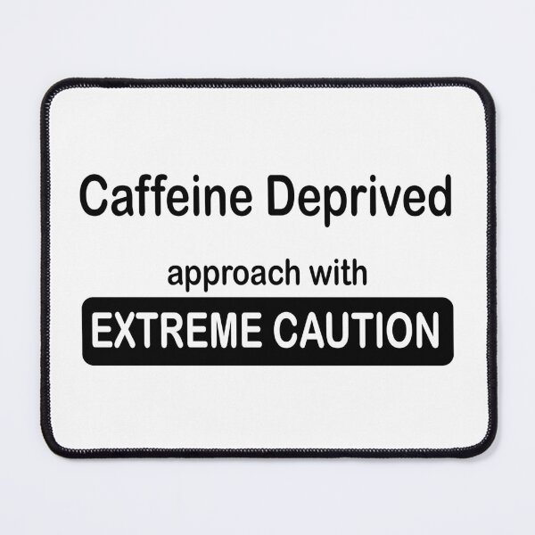 Item preview, Caffeine deprived. Approach with extreme caution. designed and sold by headpossum.