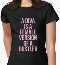 A DIVA IS A FEMALE VERSION OF A HUSTLER Women's Fitted T-Shirt