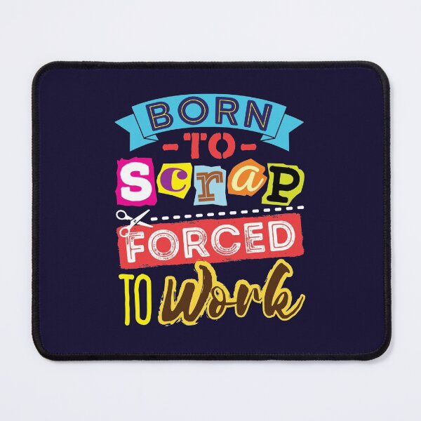 Item preview, Scrapbooking Born To Scrap Forced To Work Quote designed and sold by jaygo.