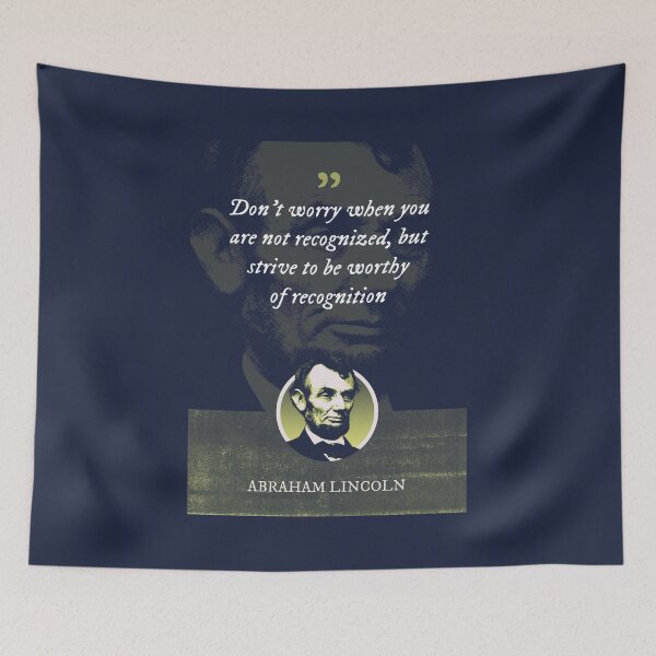 Item preview, Abraham Lincoln - Don't worry when you are not recognized, but strive to be worthy of recognition designed and sold by Syahrasi.