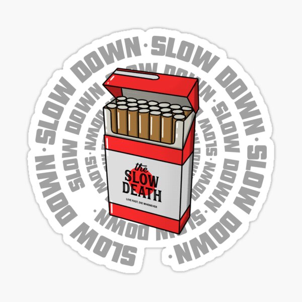 Item preview, Slow Down The Slow Death Design designed and sold by Artpace.