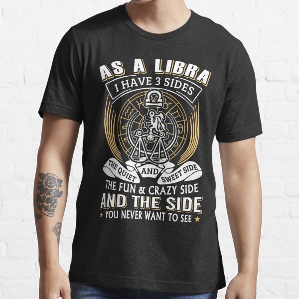 As A Libra I Have 3 Sides T Shirt For Sale By Niceredtee Redbubble As A Libra I Have 3 6935