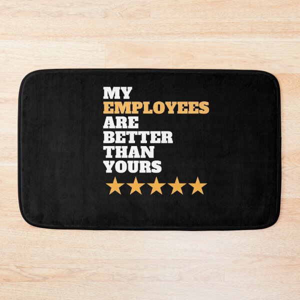 Item preview, my employees are better than yours for proud bosses funny design with 5 stars for the best employees ever for bosses day designed and sold by mydreamcatcher.