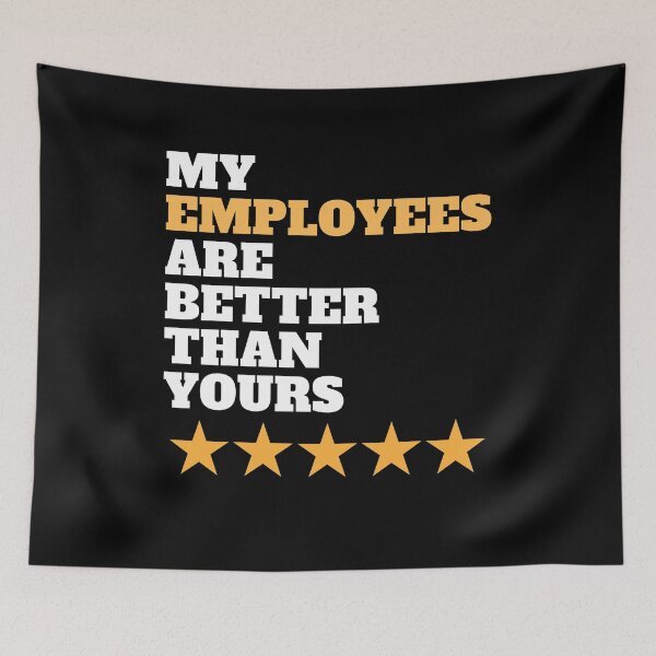 Item preview, my employees are better than yours for proud bosses funny design with 5 stars for the best employees ever for bosses day designed and sold by mydreamcatcher.