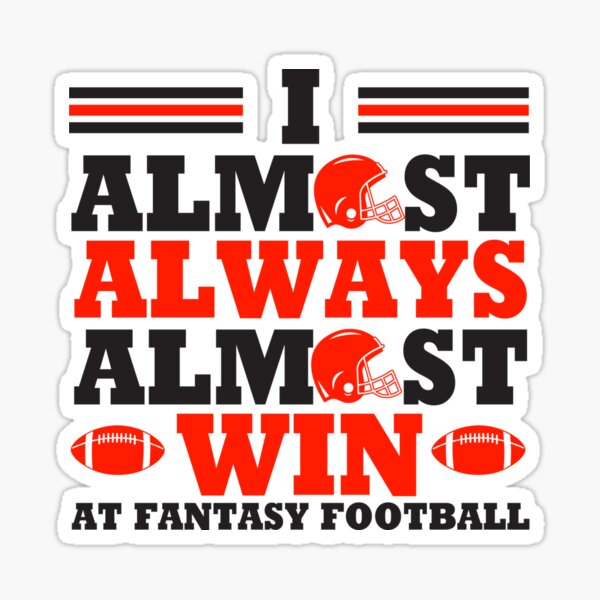 Item preview, I Always Almost Always Win At Fantasy Football designed and sold by AR Studios.