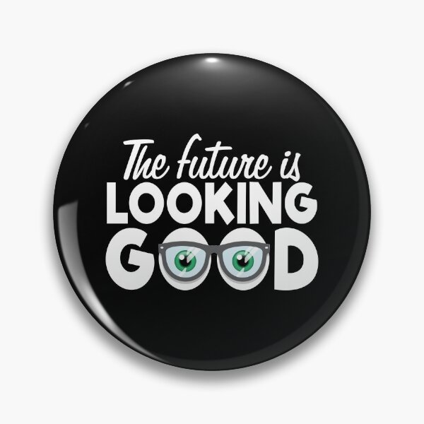 Item preview, The Future is Looking Good, Optometrist Optometry, Eye Glasses Spectacles Eyesight Ophthalmology designed and sold by Merchking1.